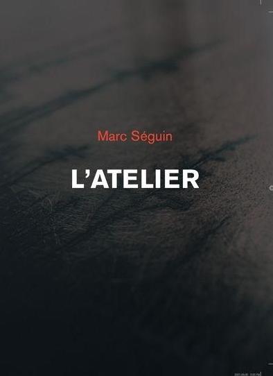 Marc Séguin. L'atelier