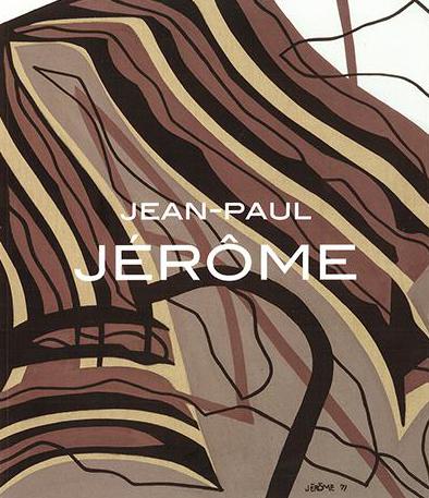Jean-Paul Jérôme. Parcours intime - A Very Personal Journey