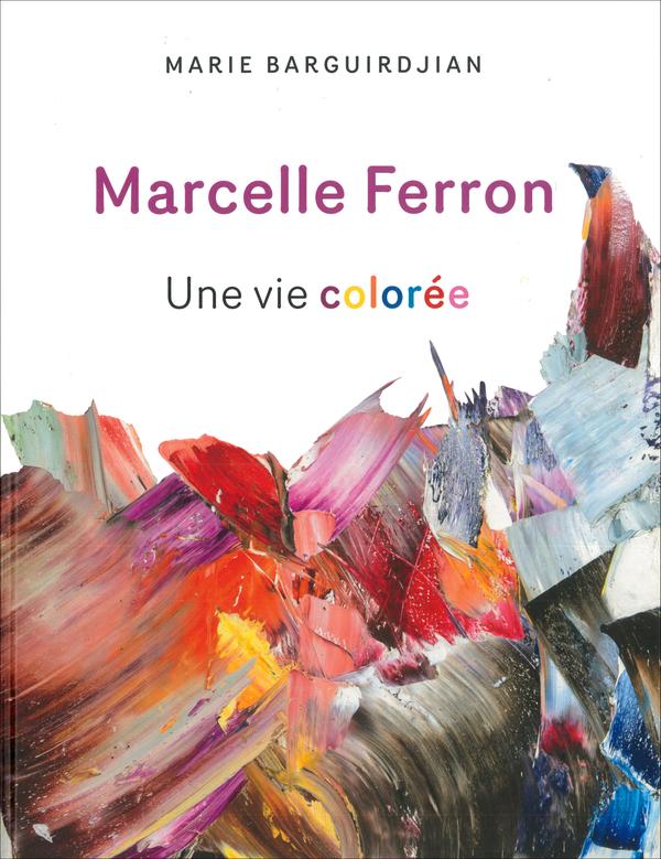 Marcelle Ferron : Une vie colorée